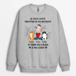 Sweatshirt Je Veux Juste Profiter De Ma Retraite Et Faire Des Câlins À Mon Chat Personnalisé