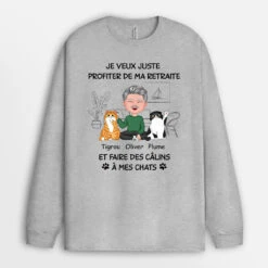 Manches Longues Je Veux Juste Profiter De Ma Retraite Et Faire Des Câlins À Mes Chats Personnalisé -Cadeau Plus 1060NFR2 Cadeau Personnalise Manche longues Retraite Calins Amoureux des chats
