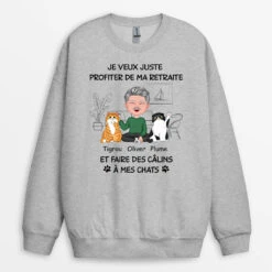 Sweatshirt Je Veux Juste Profiter De Ma Retraite Et Faire Des Câlins À Mes Chats Personnalisé