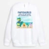 Sweatshirt Papasaurus Papisaurus La Plage Personnalisé 1 Sweatshirt Papasaurus Papisaurus La Plage Personnalisé -Cadeau Plus 1139WFR1 Cadeau Personnalise Sweat shirt Plage Saurus Papa Papy