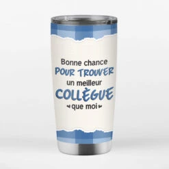 Mug Isotherme Bonne Chance Pour Trouver Un.e Meilleur.e Collègue Que Moi Personnalisé -Cadeau Plus 1153TFR3 Cadeau Personnalise Mug Isotherme Chance Trouver Meilleurs Collegues