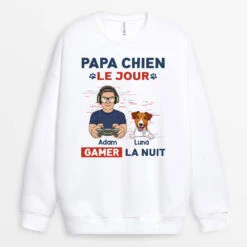 Sweatshirt Papa Chien Le Jour Gamer La Nuit Personnalisé