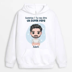 Sweat à Capuche Surprise Tu Vas Être Un Super Papa Personnalisé