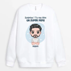Sweatshirt Surprise Tu Vas Être Un Super Papa Personnalisé
