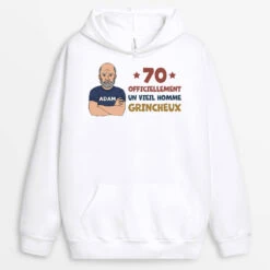 Sweat à Capuche 70 Officiellement Un Vieil Homme Grincheux Personnalisé
