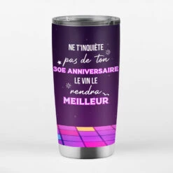 Mug Isotherme Ne T'inquiète Pas De Ton 30e Anniversaire Vin Personnalisé -Cadeau Plus 1242TFR3 mug isotherme ne tinquiete pas de ton 30e anniversaire vin personnalise