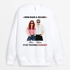 Sweatshirt Ma Femme/Mon Mari A 40 Ans Et Est Toujours Sexy Personnalisé