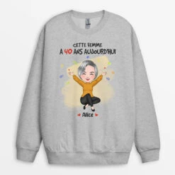 Sweatshirt Cette Femme A 40 Ans Aujourd'Hui Personnalisé