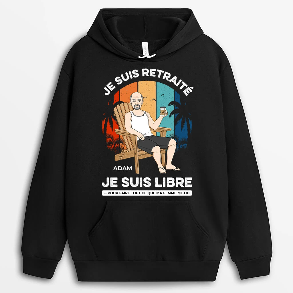 Sweat à Capuche Je Suis Retraité Je Suis Libre Personnalisé 3 Sweat à Capuche Je Suis Retraité Je Suis Libre Personnalisé
