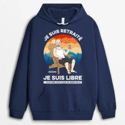 Sweat à Capuche Je Suis Retraité Je Suis Libre Personnalisé 5 Sweat à Capuche Je Suis Retraité Je Suis Libre Personnalisé -Cadeau Plus 1272HFR2 sweat a capuche je suis retraite je suis libre personnalise
