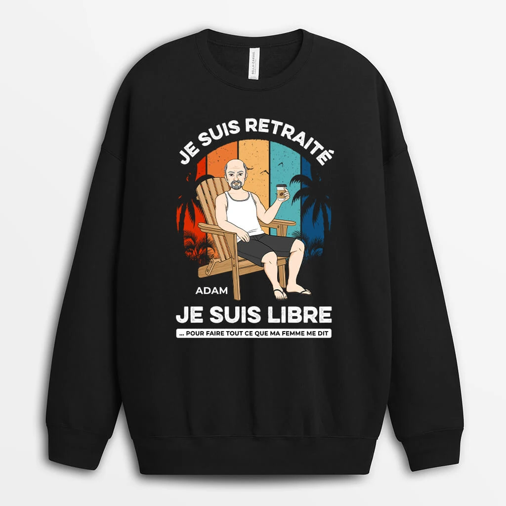 Sweatshirt Je Suis Retraité Je Suis Libre Personnalisé 4 Sweatshirt Je Suis Retraité Je Suis Libre Personnalisé – Image 2