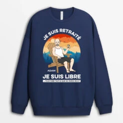 Sweatshirt Je Suis Retraité Je Suis Libre Personnalisé