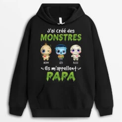 Sweat à Capuche J'ai Créé Des Monstres Ils M'appellent Papa Personnalisé
