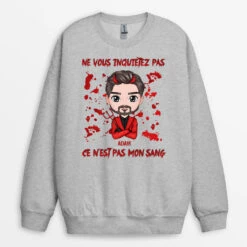 Sweatshirt Ne Vous Inquiétez Pas Ce N'Est Pas Mon Sang Personnalisé