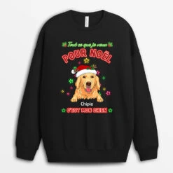 Sweatshirt Tout Ce Que Je Veux Pour Noël C'est Mon Chien Personnalisé