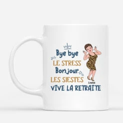Mug Bye Bye Le Stress Bonjour Les Siestes Version Femme Personnalisé
