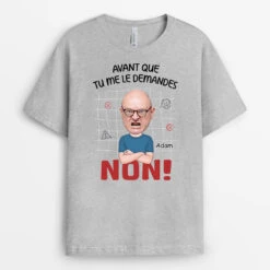 T Shirt Avant Que Tu Me Le Demandes Version Homme Personnalisé