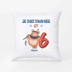 Coussin Je Suis Sauvage Et 6 Ans Personnalisé