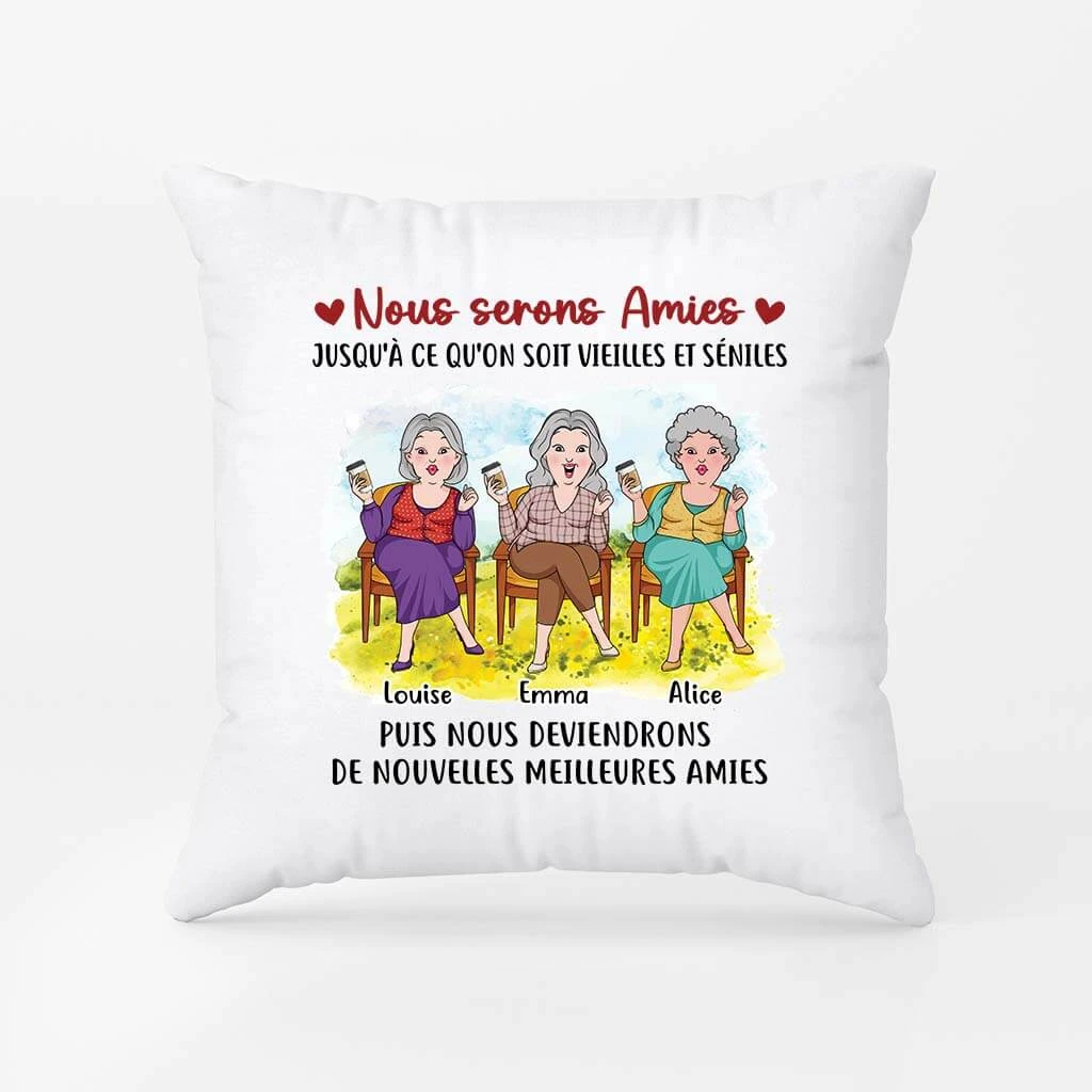 Nous Serons Amies Jusqu'à Ce Qu'On Soit Vieilles Et Séniles - Coussin Personnalisé Meilleure Amie 3 Nous Serons Amies Jusqu'à Ce Qu'On Soit Vieilles Et Séniles - Coussin Personnalisé Meilleure Amie