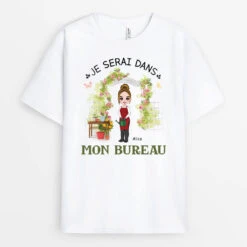 T-shirt Personnalisé Femme - Je Serai Dans Mon Bureau